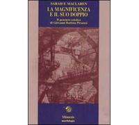 La magnificenza e il suo doppio. Il pensiero estetico di Giovanni Battista Piranesi