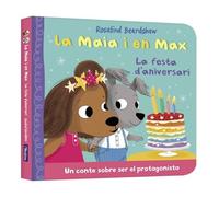 La Maia i en Max - La festa d'aniversari: Un conte sobre compartir el protagonisme