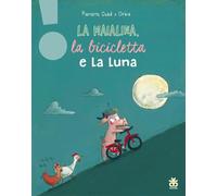 La maialina, la bicicletta e la luna. Ediz. a colori