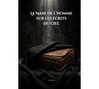 La main de l’Homme sur les écrits du Ciel