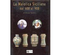 LA MAIOLICA SICILIANA DAL ' 600 AL '900.