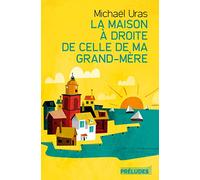La maison à droite de celle de ma grand-mère