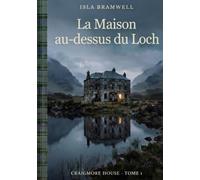 La Maison au-dessus du Loch: Craigmore House - Tome 1