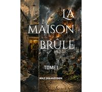 La maison brûle - TOME I: Ce que nous avons laissé prendre feu