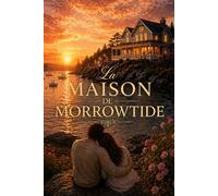 La maison de Morrowtide: Une romance côtière de seconde chance