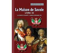 La Maison de Savoie: Tome 3, La Dame de Volupté, Charles-Emmanuel III