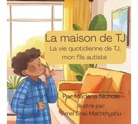La maison de TJ: La vie quotidienne de TJ, mon fils autiste