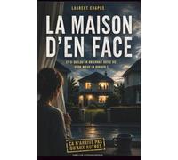 La maison d'en face: Et si quelqu'un observait votre vie pour mieux la diriger ?
