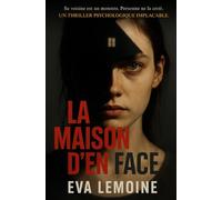 La maison d'en face: Sa voisine est un monstre. Personne ne la croit. Un thriller psychologique implacable.