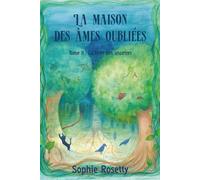 La Maison des âmes oubliées: Tome 2 : La Forêt des ancêtres