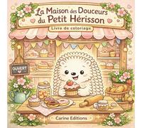 La Maison des Douceurs du Petit Hérisson: Livre de Coloriage | 40 Illustrations - 80 Pages | Format : (21,59 × 21,59) cm