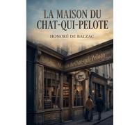 La maison du chat-qui-pelote: par Honoré De Balzac