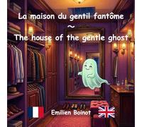 La maison du gentil fantôme: The house of the gentle ghost - fr/en