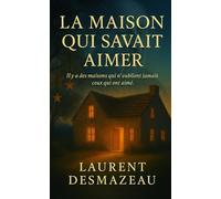LA MAISON QUI SAVAIT AIMER: Il y a des maisons qui n’oublient jamais ceux qui ont aimé