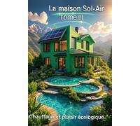 La maison SOL-AIR: Tome 3, d'en route vers la disparition des pétroliers !