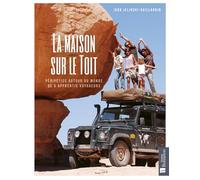 La maison sur le toit: Péripéties autour de monde de 5 apprentis voyageurs: 0