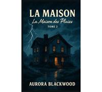 LA MAISON TOME 2 LA MAISON DES PLUIES: Une bâtisse détrempée. Une mémoire fracturée. Un huis clos où la pluie n’oublie rien.