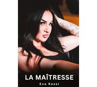 La Maîtresse: Histoires Erotiques de Sexe Explicite Hard pour Adultes - Contes Interdites et Taboues: 796