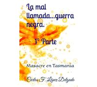 La mal llamada...guerra negra. 1º Parte: Masacre en Tasmania
