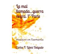 La mal llamada...guerra negra. 1º Parte: Masacre en Tasmania