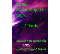 La mal llamada...guerra negra. 2º Parte.: Masacre en Tasmania