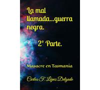 La mal llamada...guerra negra. 2º Parte.: Masacre en Tasmania