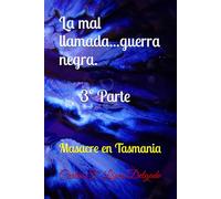 La mal llamada...guerra negra. 3º Parte: Masacre en Tasmania