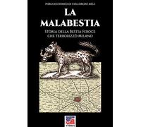 La malabestia: Storia della Bestia Feroce che terrorizzò Milano