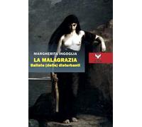 La malagrazia. Ballate (delle) disturbanti
