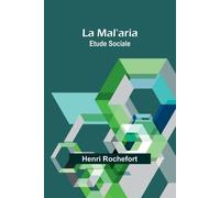 La Mal'aria: Etude Sociale - Rochefort Henri