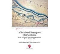 La Malaria nel Mezzogiorno ed in Capitanata. Atti del VII Convegno storico...