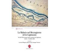 La Malaria nel Mezzogiorno ed in Capitanata. Atti del VII Convegno storico-sanitario di Capitanata (Lucera, 6 ottobre 2023)