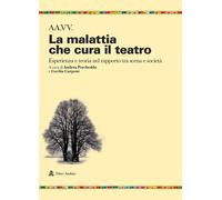 La malattia che cura il teatro. Esperienza e teoria nel rapporto tra scena e soc