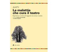 La malattia che cura il teatro. Esperienza e teoria nel rapporto tra scena e società