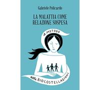 La malattia come relazione sospesa. Il metodo delle biocostellazioni