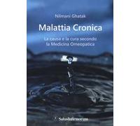 La malattia cronica. La causa e la cura secondo la medicina omeopatica