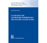 La malattia del lavoratore subordinato tra vecchie e nuove tutele - Della ...