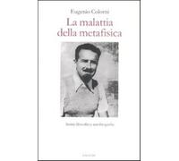 La malattia della metafisica. Scritti autobiografici e filosofici - Colorn...