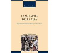 La malattia della vita. Ospedali e assistenza a Napoli in età moderna