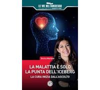 La malattia è solo la punta dell'iceberg. La cura inizia dall'ascolto