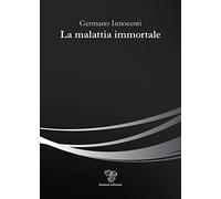 La malattia immortale