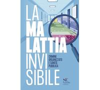 La malattia invisibile. Crimine organizzato e sanità pubblica