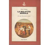 La malattia morale. Alle origini della psichiatria moderna