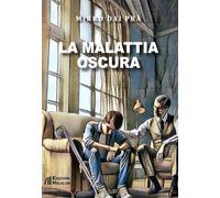 La malattia oscura -Dai Prà Mirko