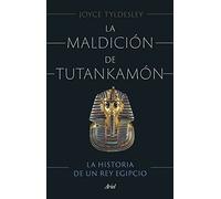 La maldición de Tutankamón: La historia de un rey egipcio
