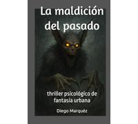La maldición del pasado: thriller psicológico de fantasía urbana