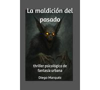 La maldición del pasado: thriller psicológico de fantasía urbana