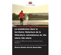 La malédiction dans le territoire: Relecture de la littérature colombienne du 19e siècle 19e siècle: La maldición (1859) et les frontières culturelles du fleuve Magdalena