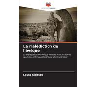 La malédiction de l'évêque: La malédiction de l'évêque dans les actes juridiques roumains entre épistolographie et iconographie