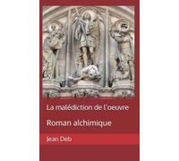 La malédiction de l'oeuvre: Roman alchimique